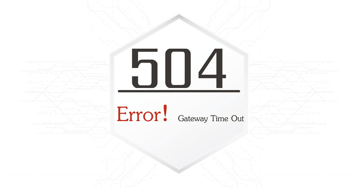 504 Gateway Timeout : résoudre le problème
